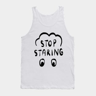 stop staring Tank Top